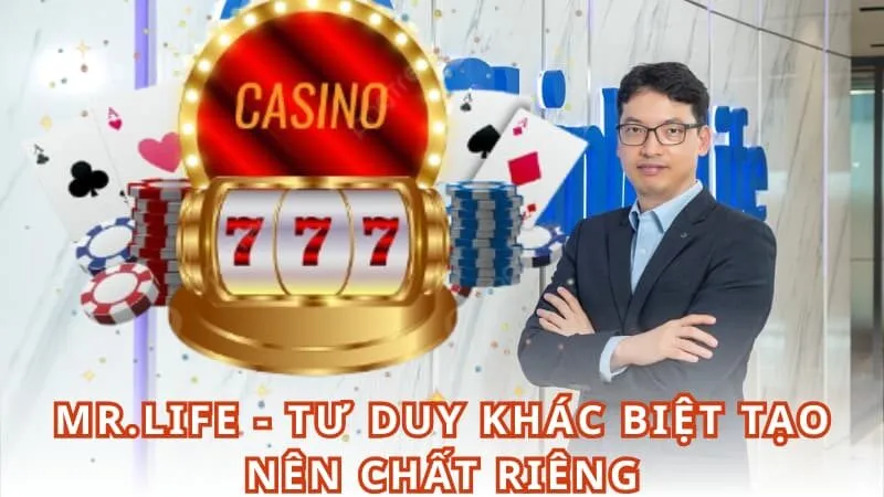 Mr.Life - Tư duy khác biệt tạo nên chất riêng
