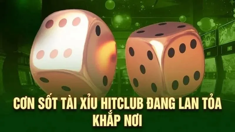 Tổng quan về tài xỉu HITCLUB